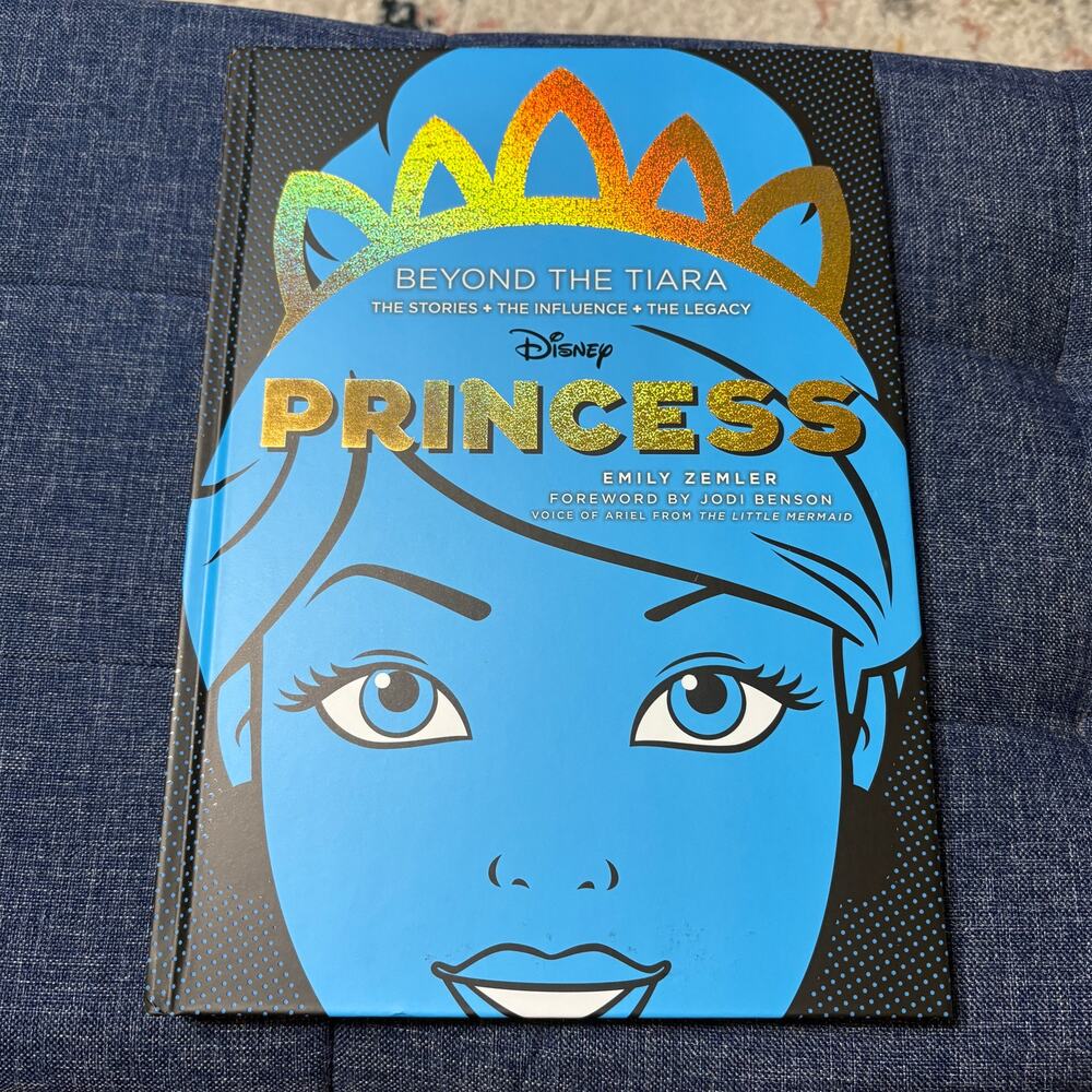 Disney Princess: Beyond the Tiara: The Stories. The Influence. The Legacy